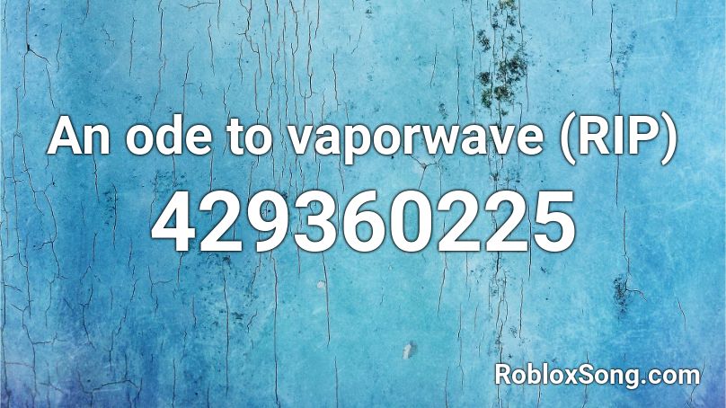 An ode to vaporwave (RIP) Roblox ID