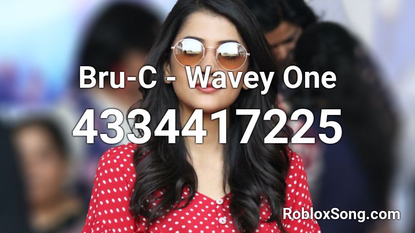 Bru-C - Wavey One Roblox ID