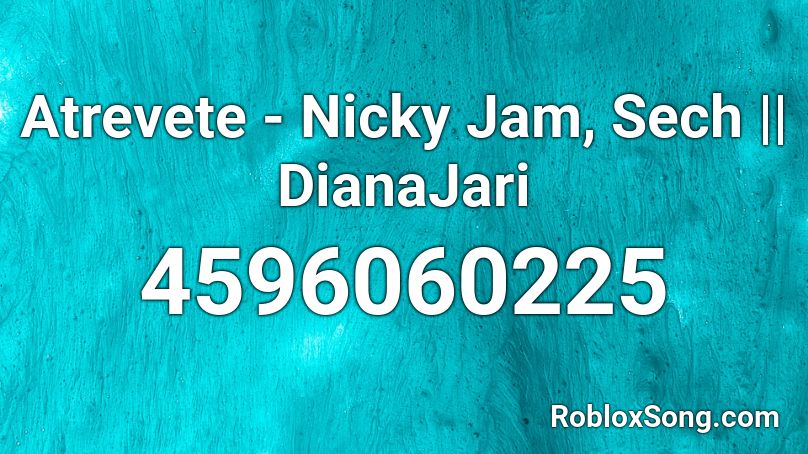 Atrevete - Nicky Jam, Sech || DianaJari Roblox ID