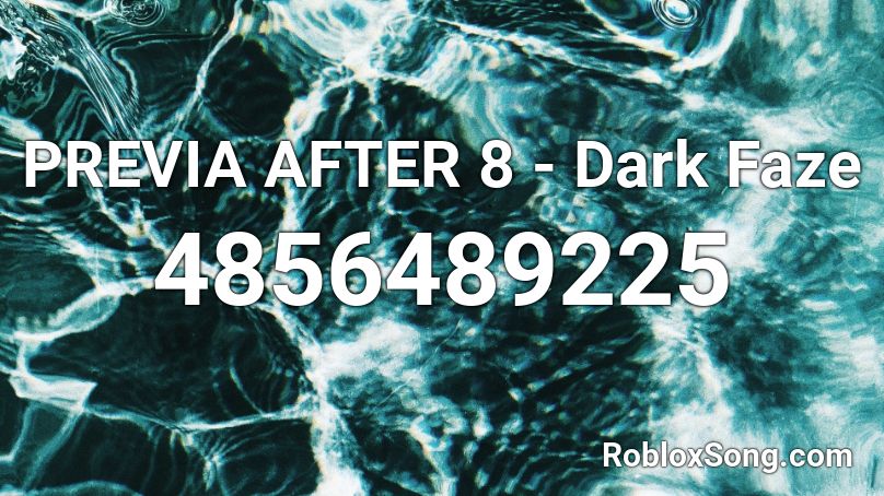 PREVIA AFTER 8 - Dark Faze Roblox ID