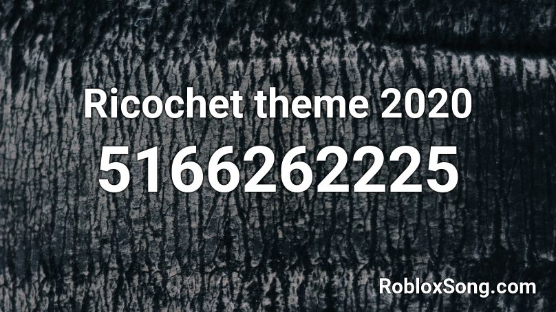 Ricochet theme 2020 Roblox ID