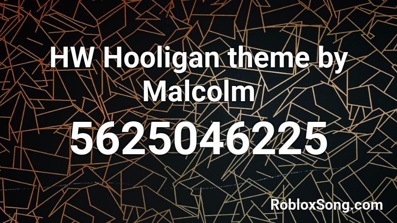 HW Hooligan theme by Malcolm Roblox ID