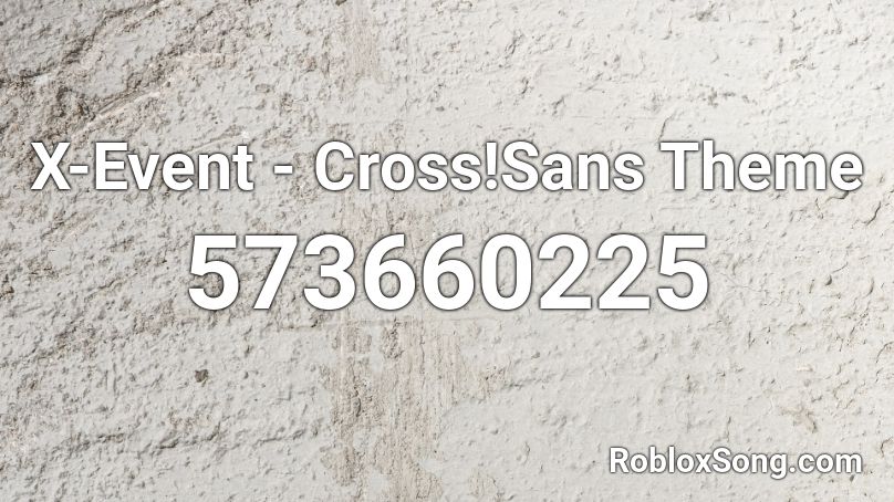 X-Event - Cross!Sans Theme Roblox ID