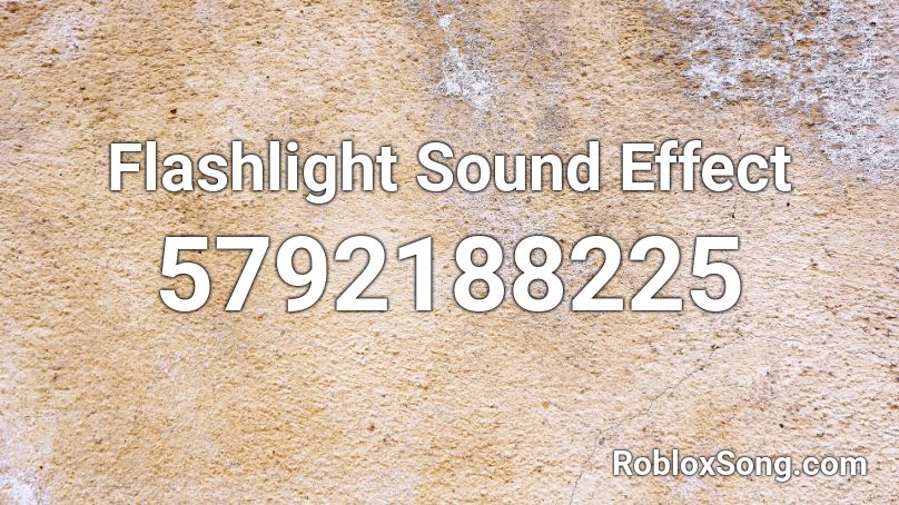 Flashlight Sound Effect Roblox ID