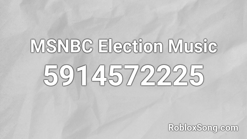 MSNBC Election Music Roblox ID