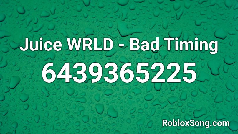Juice WRLD - Bad Timing Roblox ID