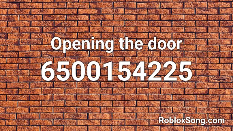 Opening the door Roblox ID
