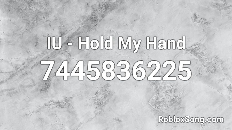 IU - Hold My Hand Roblox ID