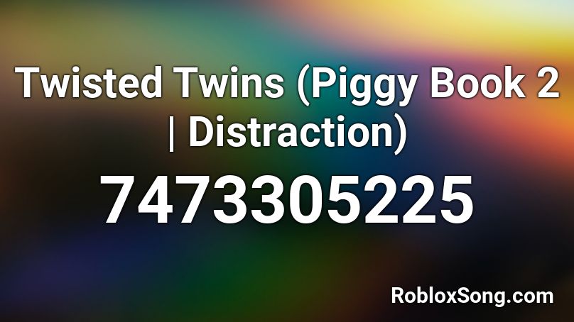 Twisted Twins (Piggy Book 2 | Distraction) Roblox ID