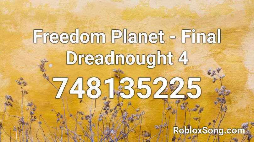 Freedom Planet - Final Dreadnought 4 Roblox ID