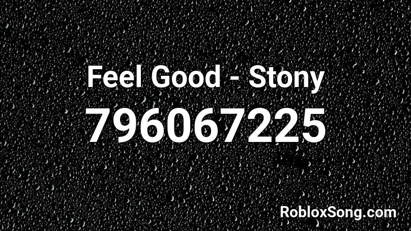 Feel Good - Stony  Roblox ID