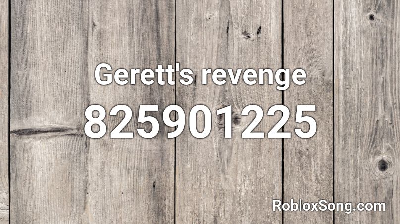 Gerett's revenge Roblox ID