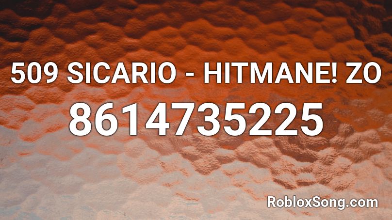 509 SICARIO - HITMANE! ZO Roblox ID