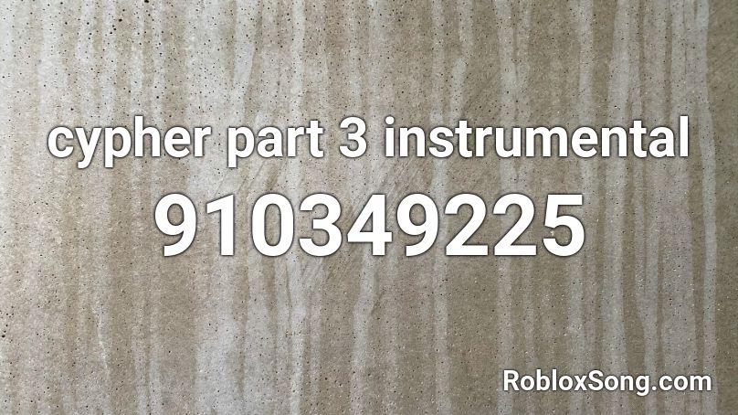 cypher part 3 instrumental Roblox ID