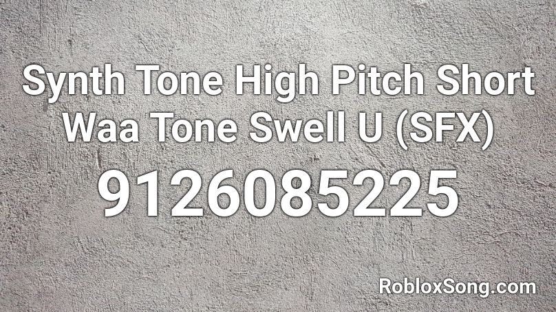 Synth Tone High Pitch Short Waa Tone Swell U (SFX) Roblox ID