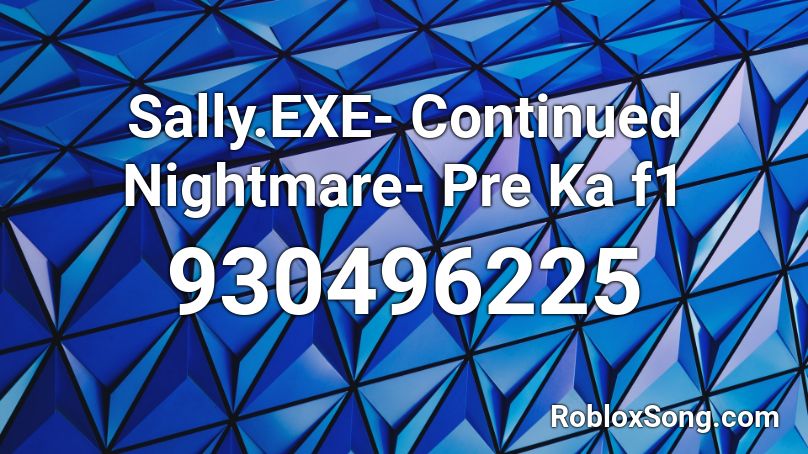 Sally.EXE- Continued Nightmare- Pre Ka f1 Roblox ID