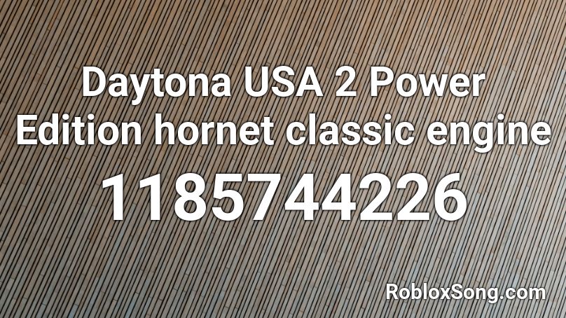 Daytona USA 2 Power Edition hornet classic engine Roblox ID