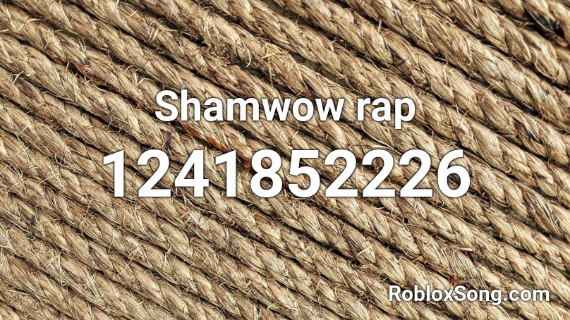 Shamwow rap Roblox ID