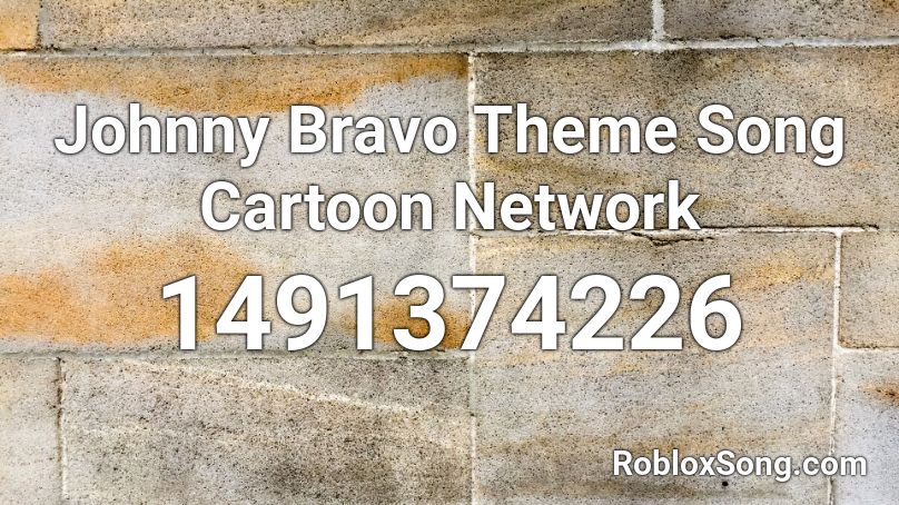 Johnny Bravo  Theme Song  Cartoon Network Roblox ID