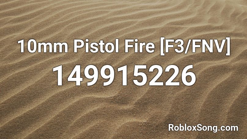 10mm Pistol Fire [F3/FNV] Roblox ID