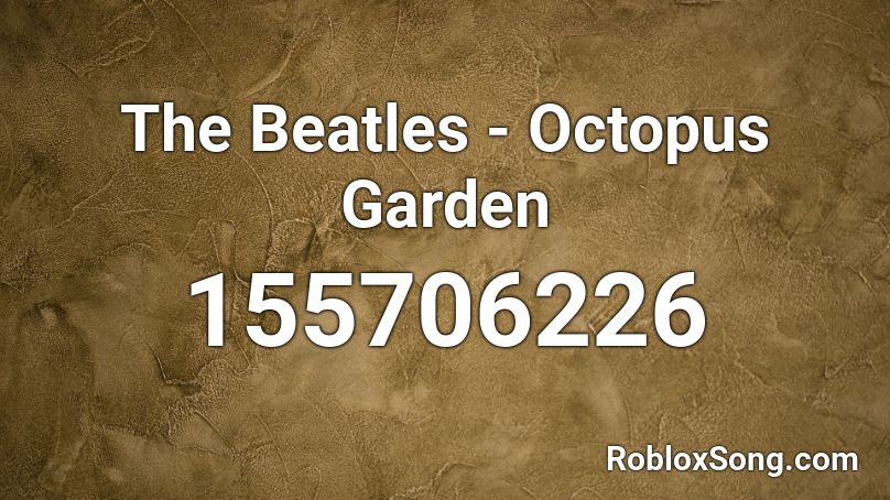 The Beatles - Octopus Garden Roblox ID