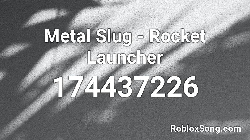 Metal Slug - Rocket Launcher Roblox ID