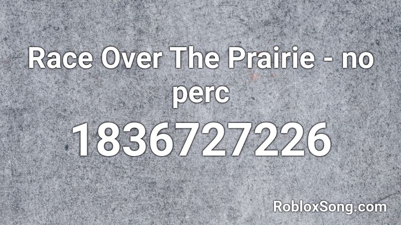 Race Over The Prairie - no perc Roblox ID