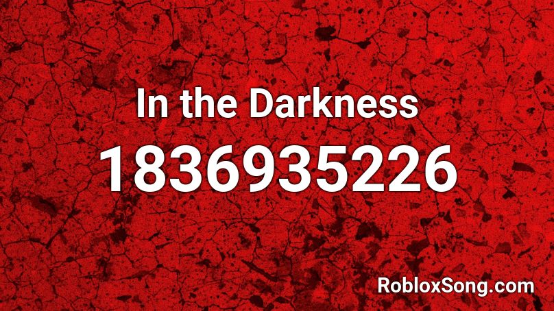 In the Darkness Roblox ID