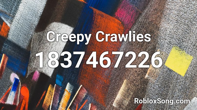 Creepy Crawlies Roblox ID