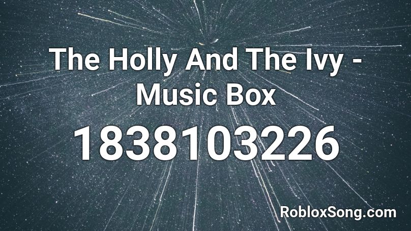 The Holly And The Ivy - Music Box Roblox ID