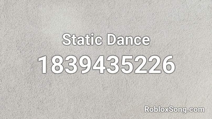 Static Dance Roblox ID