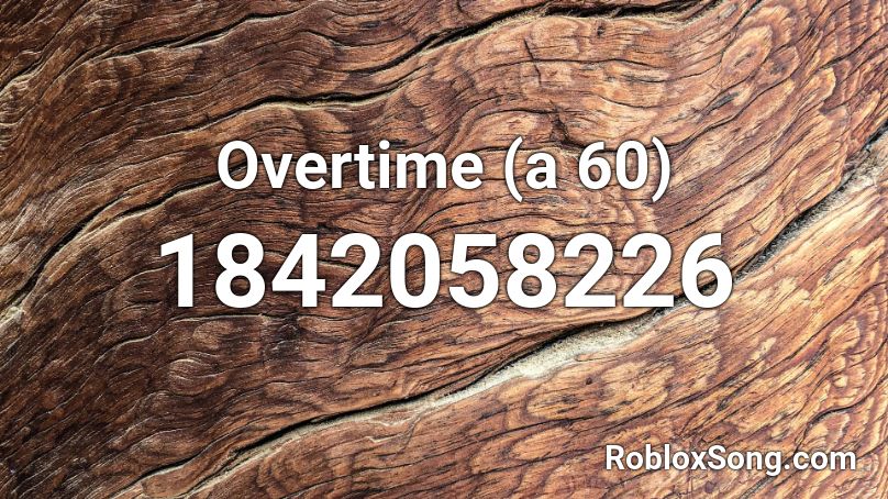 Overtime (a 60) Roblox ID