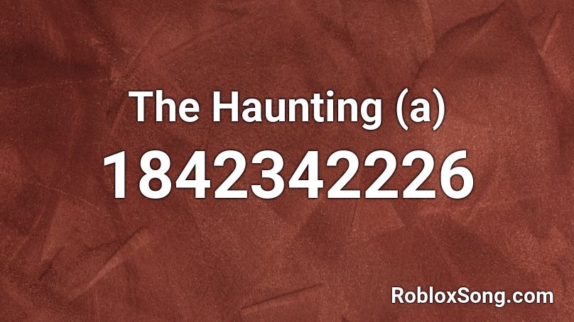 The Haunting (a) Roblox ID