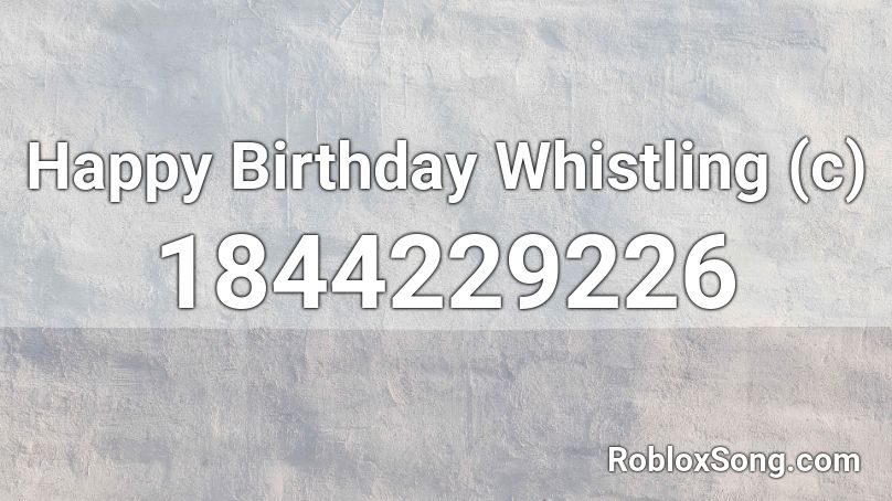 Happy Birthday Whistling (c) Roblox ID