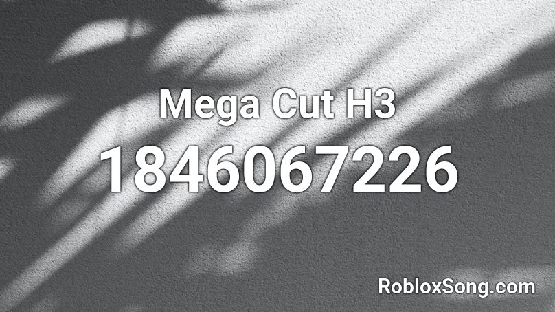 Mega Cut H3 Roblox ID