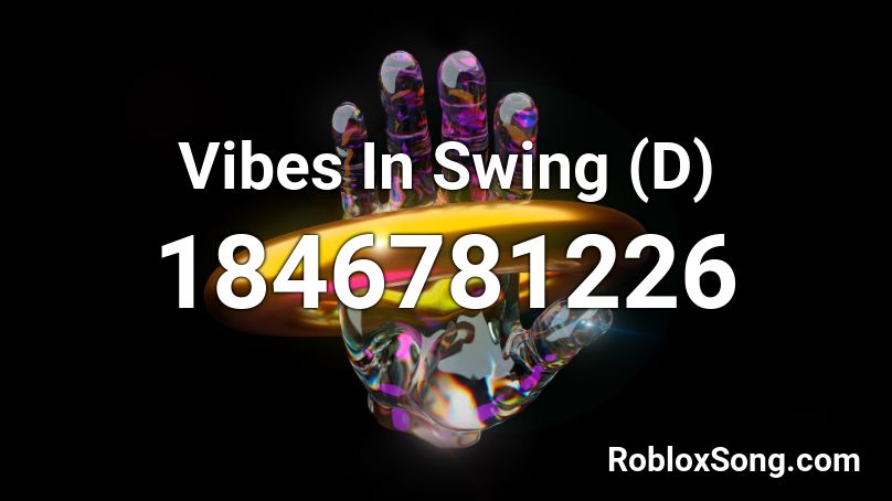 Vibes In Swing (D) Roblox ID