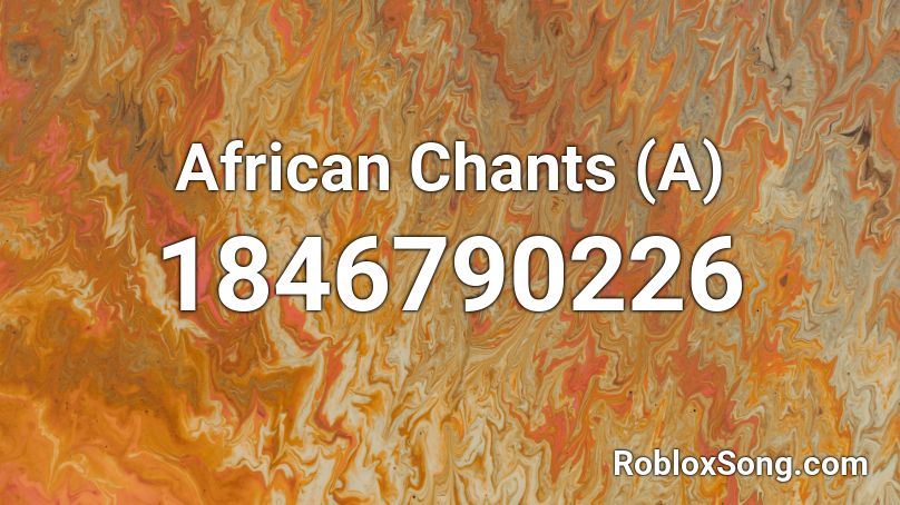 African Chants (A) Roblox ID
