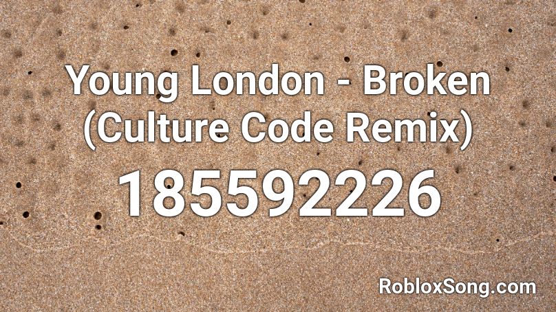 Young London - Broken (Culture Code Remix) Roblox ID