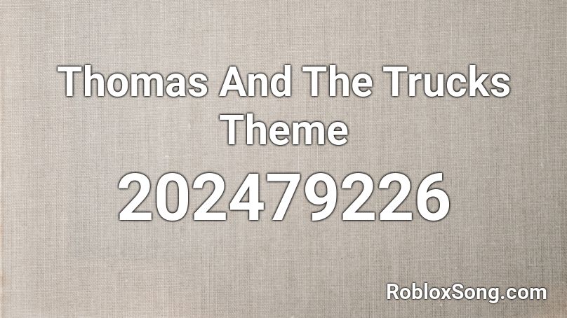 Thomas And The Trucks Theme Roblox ID