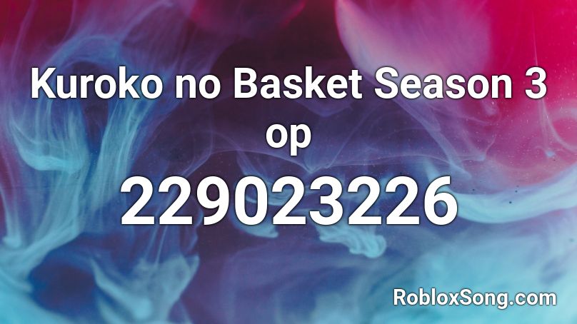 Kuroko no Basket Season 3 op Roblox ID