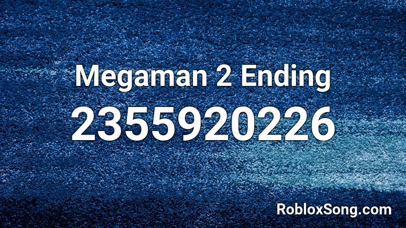 Megaman 2 Ending Roblox Id Roblox Music Codes - roblox song ids mega man 2