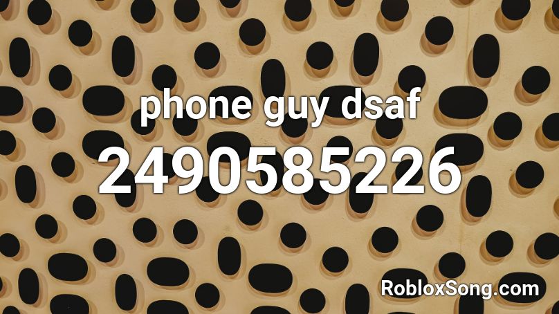 phone guy dsaf Roblox ID - Roblox music codes