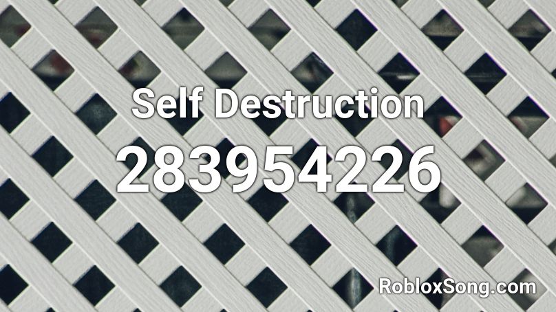Self Destruction Roblox ID