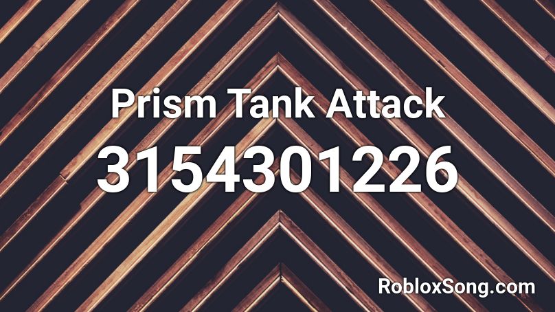 Prism Tank Attack Roblox ID