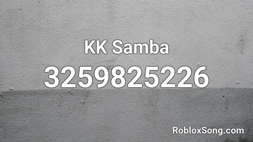 KK Samba Roblox ID