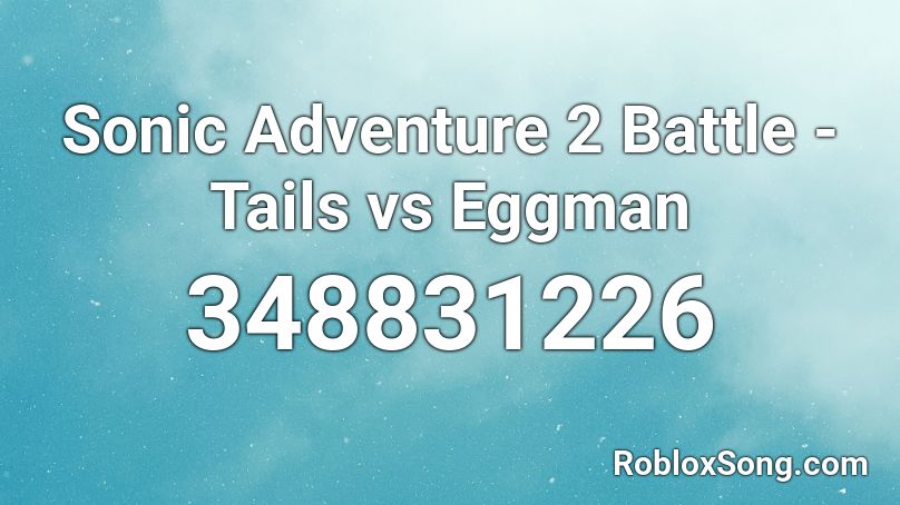 Sonic Adventure 2 Battle - Tails vs Eggman Roblox ID