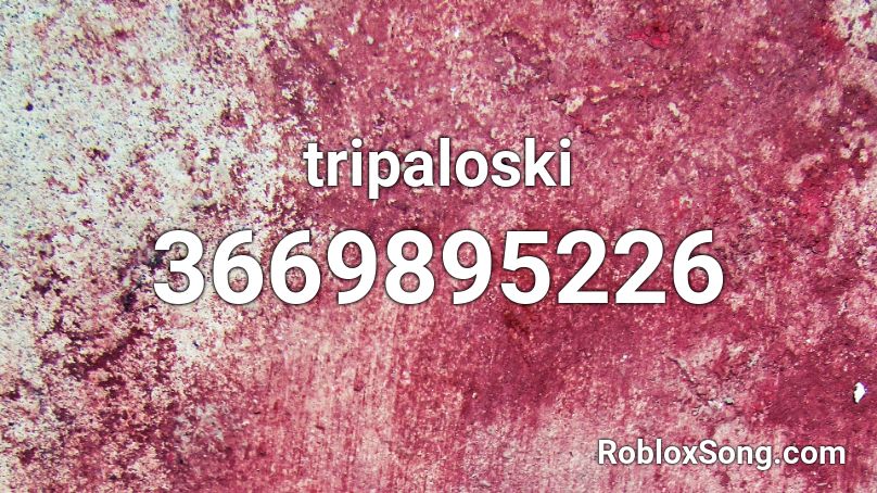 tripaloski  Roblox ID