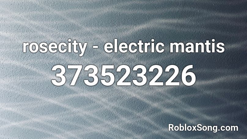 rosecity - electric mantis Roblox ID