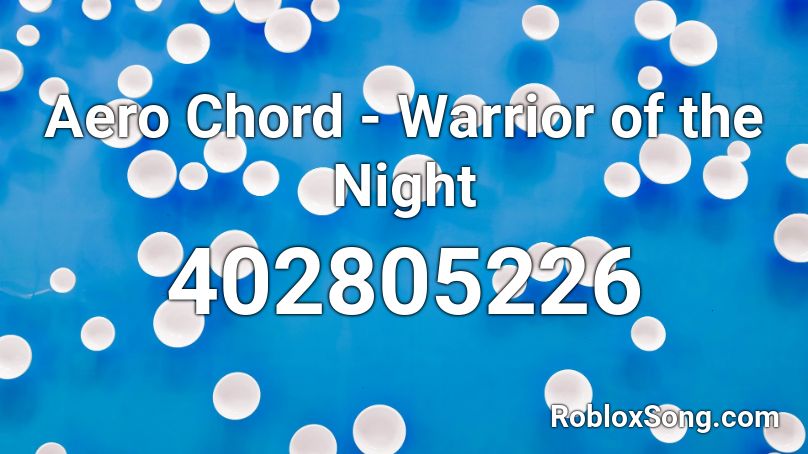 Aero Chord - Warrior of the Night Roblox ID