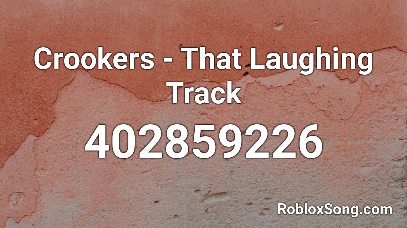 Crookers - That Laughing Track Roblox ID